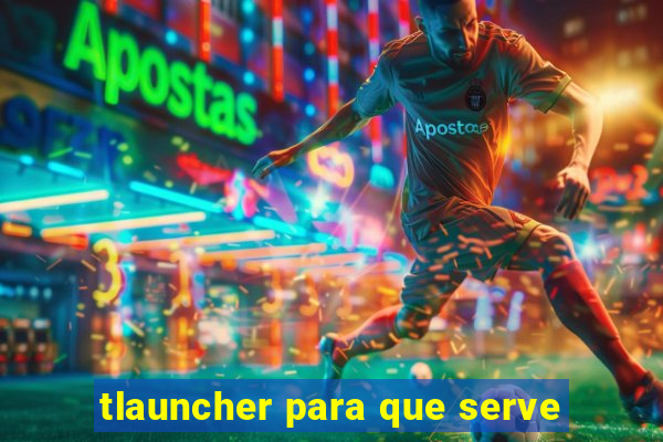 tlauncher para que serve